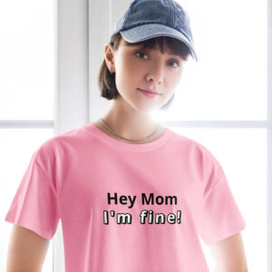 Women’s crop top "Hey Mom I'm fine!"
